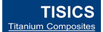 Tisics (Titanium Composites)